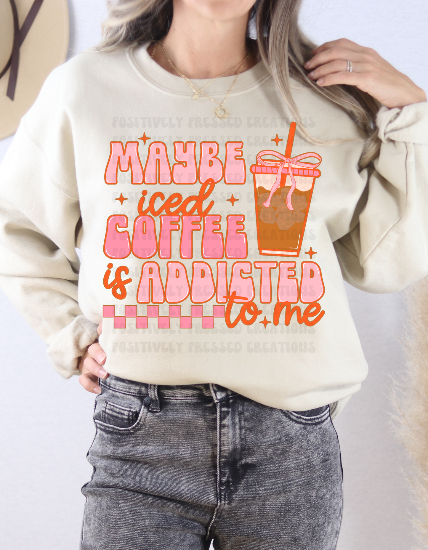 maybe iced coffee is addicted to me sweatshirt