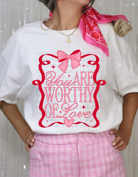 you are worthy of love tee